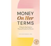 Money On Her Terms: A Step-by-Step Guide to Financial Freedom for Women (Canadian Edition)
