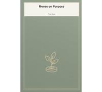 Money on Purpose: A guided travel journal for capturing journeys, reflections, and the moments that change you