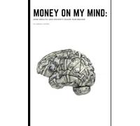 Money on the Mind: How Wealth and Poverty Shape Our Brains