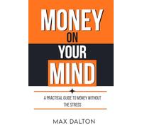 Money on your Mind: A Real-World Guide to Financial Freedom