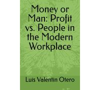 Money or Man: Profit vs. People in the Modern Workplace
