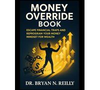Money Override Book: Escape Financial Traps and Reprogram Your Money Mindset for Wealth.
