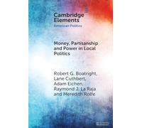 Money, Partisanship and Power in Local Politics (Elements in American Politics)