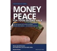 Money Peace for Your Second Half: Ease Money Anxiety in Later Life - See What You Have, Choose What Matters, and Let a Simple System Keep You Calm