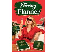 Money Planner: A Financial Wellness Journal for Creating Wealth, Managing Money, and Designing Your Best Life