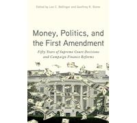 Money, Politics, and the First Amendment: Fifty Years of Supreme Court Decisions and Campaign Finance Reforms
