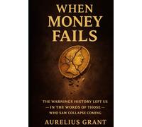 Money, Power, and Collapse: A Treasury of Timeless Quotes on Wealth, Debt, and History (The Secret History of Money)