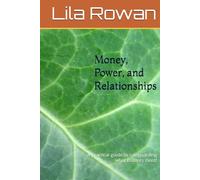 Money, Power, and Relationships: A practical guide to safeguarding what matters most!