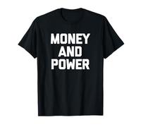Money & Power - Camiseta divertida con texto sarcástico Camiseta