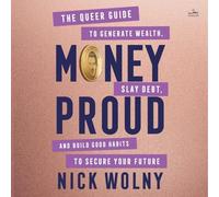 Money Proud: The Queer Guide to Generate Wealth, Slay Debt, and Build Good Habits to Secure Your Future