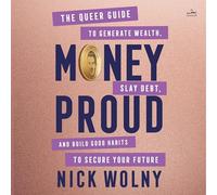 Money Proud: The Queer Guide to Generate Wealth, Slay Debt, and Build Good Habits to Secure Your Future