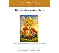 Money Quest: The Coinhaven Adventure: An Interactive Money Workbook for Kids Ages 8-12 (Companion to Smart Kids, Rich Life)