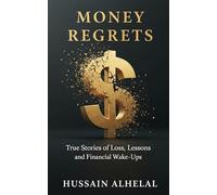 Money Regrets: The Stories of Loss, Lessons, and Financial Wake-ups