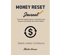 Money Reset Journal: "A 60-Day Guided Journey to Transform Your Finances and Rebuild Your Money Habits"
