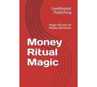 Money Ritual Magic: Magic Rituals for Money Attraction