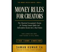 Money Rules for Creators: The Chartered Accountant's System for Turning Launch Spikes and Subscription Income into a Real Salary (The Money Rules Series)