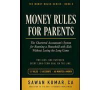 Money Rules for Parents: The Chartered Accountant's System for Running a Household with Kids Without Losing the Long Game (The Money Rules Series)