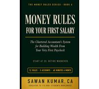 Money Rules for Your First Salary: The Chartered Accountant's System for Building Wealth From Your Very First Paycheck (The Money Rules Series)