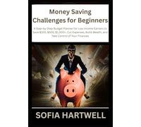 Money Saving Challenges for Beginners: A Step-by-Step Budget Planner for Low Income Earners to Save $100, $500, $1,000+, Cut Expenses, Build Wealth, and Take Control of Your Finances
