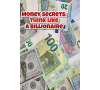 Money secrets: Think like a billionaire