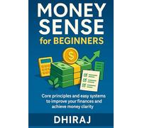Money Sense for Beginners: Core principles and easy systems to improve your finances and achieve money clarity (Money & Success Foundations Series)