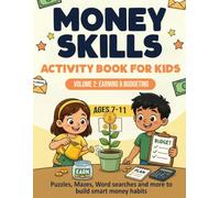 Money Skills Activity Book for Kids: Volume 2: Earning & Budgeting - Fun Puzzles, Mazes, and Word Searches to Teach Budgeting, Saving, and Financial Literacy to Children Ages 7-11 (Money Smart Kids)