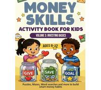 Money Skills Activity Book for Kids: Volume 3: Investing Basics - Fun Puzzles, Mazes, and Word Searches to Teach Investing, Compound Interest, and ... to Children Ages 8-12 (Money Smart Kids)