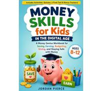 Money Skills for Kids in the Digital Age: A Money Genius Workbook for Saving, Earning, Budgeting, Giving, and Staying Safe with Money - Ages 8-12