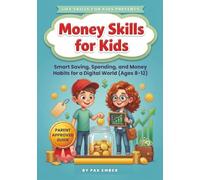 Money Skills for Kids: Smart Saving, Spending, and Money Habits for a Digital World (Ages 8-12) (Life Skills For Kids)