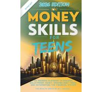 MONEY SKILLS FOR TEENS: An Insider’s Playbook to Building Bulletproof Credit, Dodging Debt Traps, and Outsmarting the Financial System (The Wealth Series)