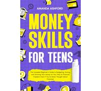 Money Skills for Teens: The Complete Beginner’s Guide to Budgeting, Saving, and Growing Your Money on Your Way to Financial Freedom-Even if You’ve ... About Finances! (Black & White Edition)