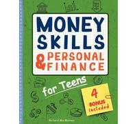 Money Skills & Personal Finance for Teens: Learn How to Save, Invest and Spend Wisely for a Lifelong Financial Success. With Practical Activities, Ethical and Sustainable Approach, and AI Assistance.
