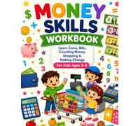Money Skills Workbook for Kids: Learn Coins, Bills, Counting Money, Shopping & Making Change for Ages 5-8