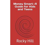 Money Smart: A Guide for Kids and Teens