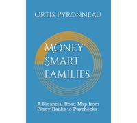 Money Smart Families: A Financial Road Map from Piggy Banks to Paychecks