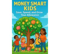 Money Smart Kids: Save, Spend, and Grow Your Alloance