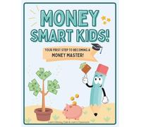 Money Smart Kids!: Your First Step to Becoming a Money Master!