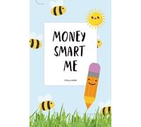 Money Smart Me: A Smart Money Journal for Kids Aged 6-9