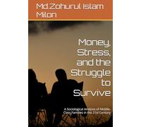 Money, Stress, and the Struggle to Survive: A Sociological Analysis of Middle-Class Families in the 21st Century