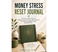 Money Stress Reset Journal: A 30-Day Guided System to Reduce Financial Anxiety, Take Control of Your Money, Stop Overthinking About Finances, and Build a Clear, Sustainable Plan