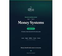 Money Systems: Year 1 • Term 1 • A Complete Financial Education Curriculum for Ages 4-6 (Money Prep Academy® Educator Manuals)