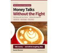 Money Talks Without the Fight: How to Talk About Money with Your Partner and Family - Without the Argument (Easy Money)