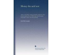 Money the acid test: studies in stewardship, covering the principles and practice of ones personal economics, for use in Bible classes, discussion ... people's societies, and similar gatherings