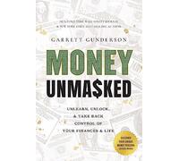 Money Unmasked: Unlearn, Unlock, and Take Back Control of Your Finances and Life