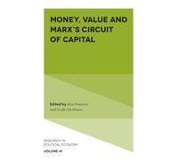 Money, Value and Marx’s Circuit of Capital: 41 (Research in Political Economy)
