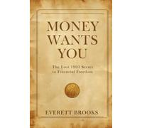 Money Wants You: The Lost 1903 Secret to Financial Freedom - 30 Morning Affirmations to Stop Chasing Money and Let It Find You