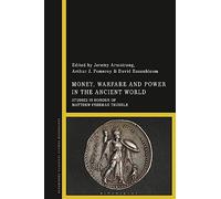 Money, Warfare and Power in the Ancient World: Studies in Honour of Matthew Freeman Trundle