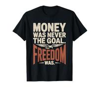Money Was Never The Goal Freedom Was Emprendedor Mentalidad Camiseta