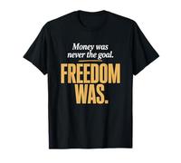 Money Was Never The Goal Freedom Was Emprendedor Mentalidad Camiseta