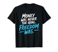 Money Was Never The Goal Freedom Was Emprendedor Mentalidad Camiseta